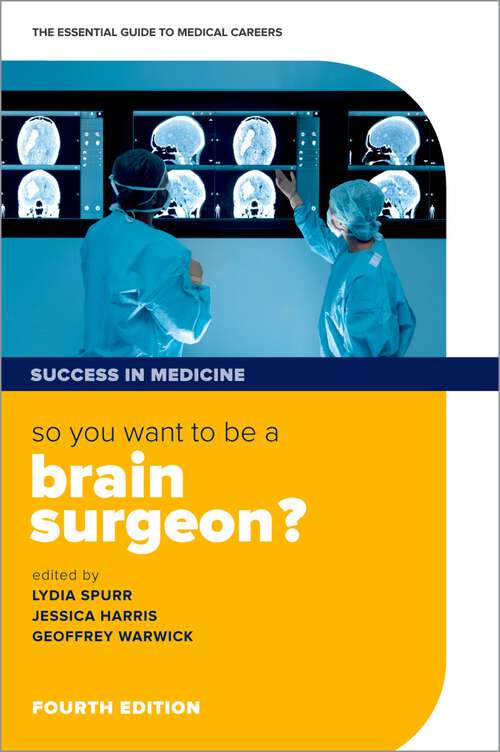 Book cover of So you want to be a brain surgeon?: The essential guide to medical careers (Success in Medicine)