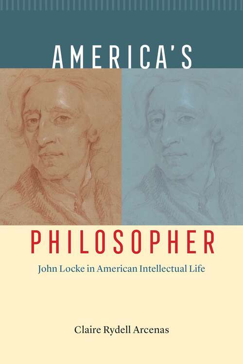 Book cover of America's Philosopher: John Locke in American Intellectual Life