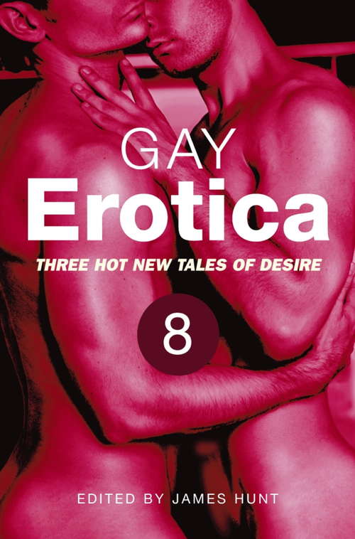 Book cover of Gay Erotica, Volume 8: Three hot new tales of desire (Gay Erotica #8)
