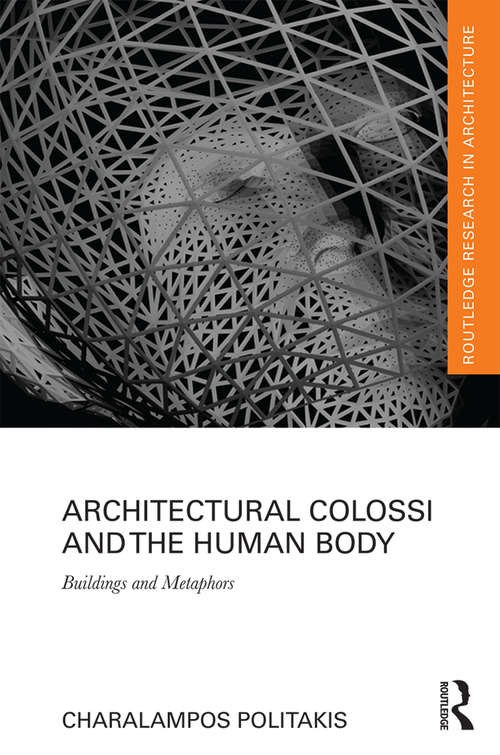 Book cover of Architectural Colossi and the Human Body: Buildings and Metaphors (Routledge Research in Architecture)