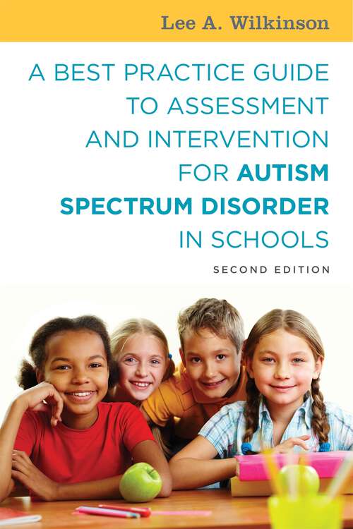 Book cover of A Best Practice Guide to Assessment and Intervention for Autism Spectrum Disorder in Schools, Second Edition