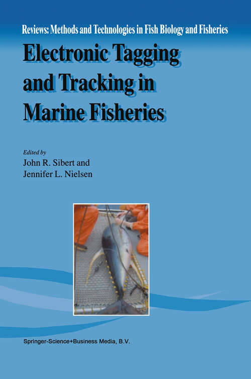 Book cover of Electronic Tagging and Tracking in Marine Fisheries: Proceedings of the Symposium on Tagging and Tracking Marine Fish with Electronic Devices, February 7–11, 2000, East-West Center, University of Hawaii (2001) (Reviews: Methods and Technologies in Fish Biology and Fisheries #1)