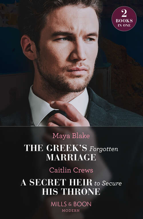 Book cover of The Greek's Forgotten Marriage / A Secret Heir To Secure His Throne: The Greek's Forgotten Marriage / A Secret Heir To Secure His Throne (ePub edition)