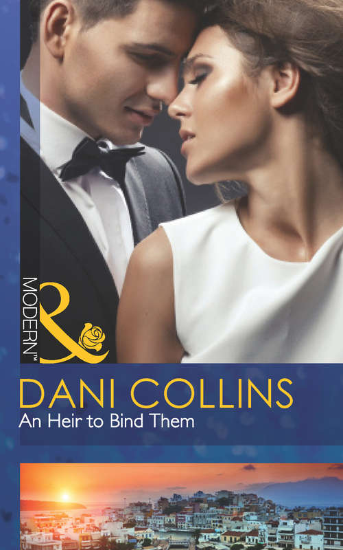 Book cover of An Heir to Bind Them: Carrying The Greek's Heir / An Heir To Bind Them / The Greek's Tiny Miracle (ePub First edition) (Mills And Boon Modern Ser.)