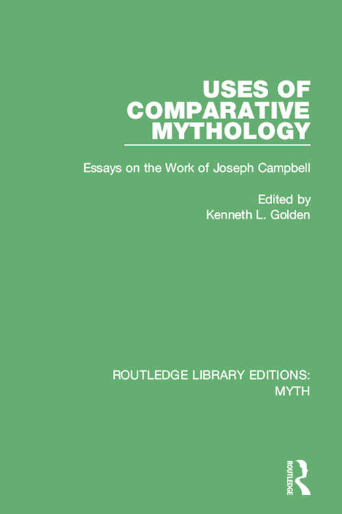 Book cover of Uses of Comparative Mythology: Essays on the Work of Joseph Campbell (Routledge Library Editions: Myth)