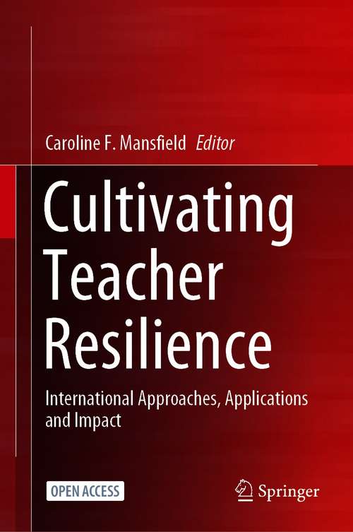 Book cover of Cultivating Teacher Resilience: International Approaches, Applications and Impact (1st ed. 2021)