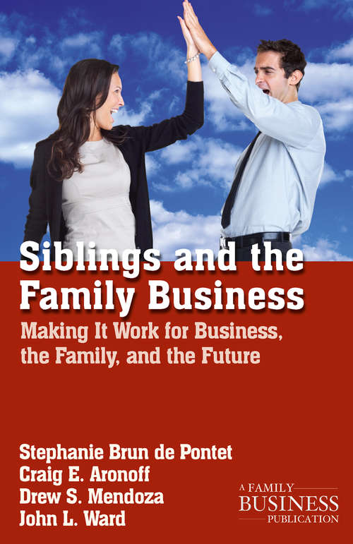 Book cover of Siblings and the Family Business: Making it Work for Business, the Family, and the Future (2nd ed. 2012) (A Family Business Publication)