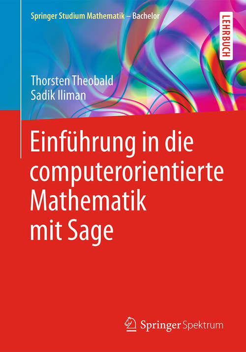 Book cover of Einführung in die computerorientierte Mathematik mit Sage (1. Aufl. 2016) (Springer Studium Mathematik - Bachelor)