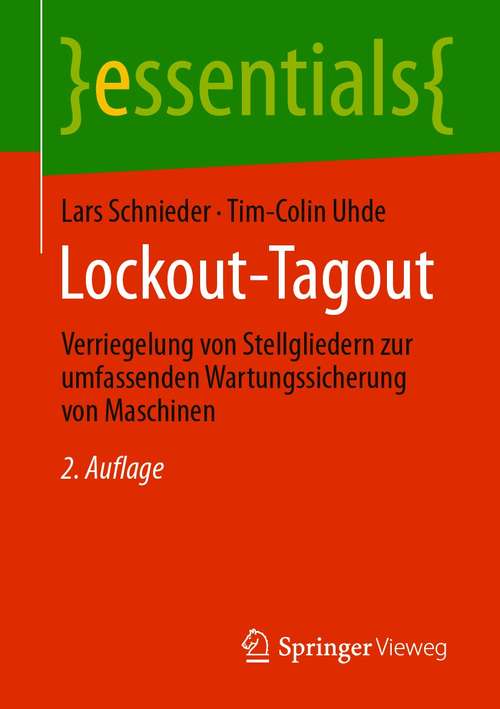 Book cover of Lockout-Tagout: Verriegelung von Stellgliedern zur umfassenden Wartungssicherung von Maschinen (2. Aufl. 2021) (essentials)