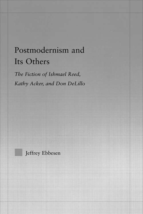 Book cover of Postmodernism and its Others: The Fiction of Ishmael Reed, Kathy Acker, and Don DeLillo (Literary Criticism and Cultural Theory)