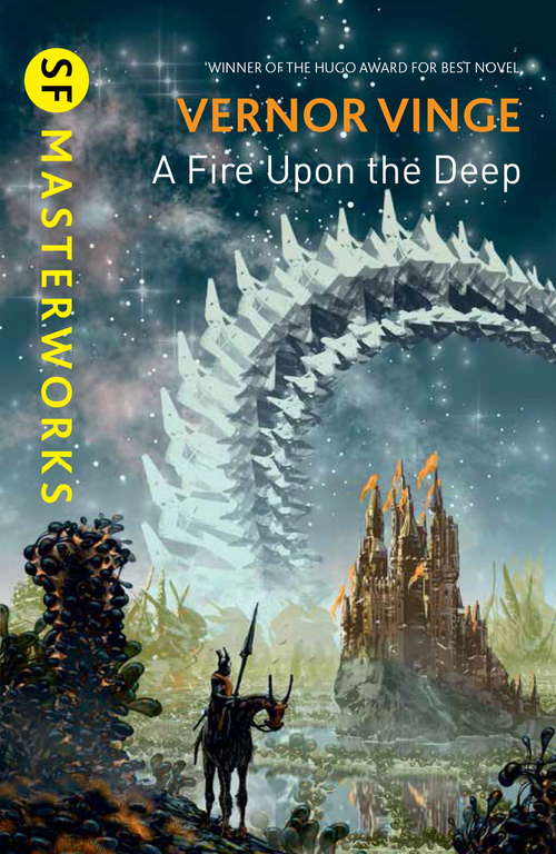 Book cover of A Fire Upon the Deep: (a Fire Upon The Deep, The Children Of The Sky, A Deepness In The Sky) (S.F. MASTERWORKS #1)
