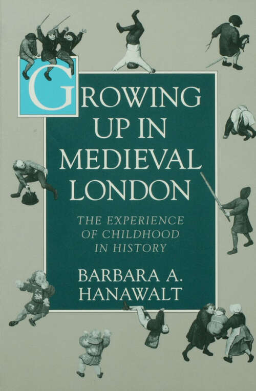 Book cover of Growing Up in Medieval London: The Experience of Childhood in History