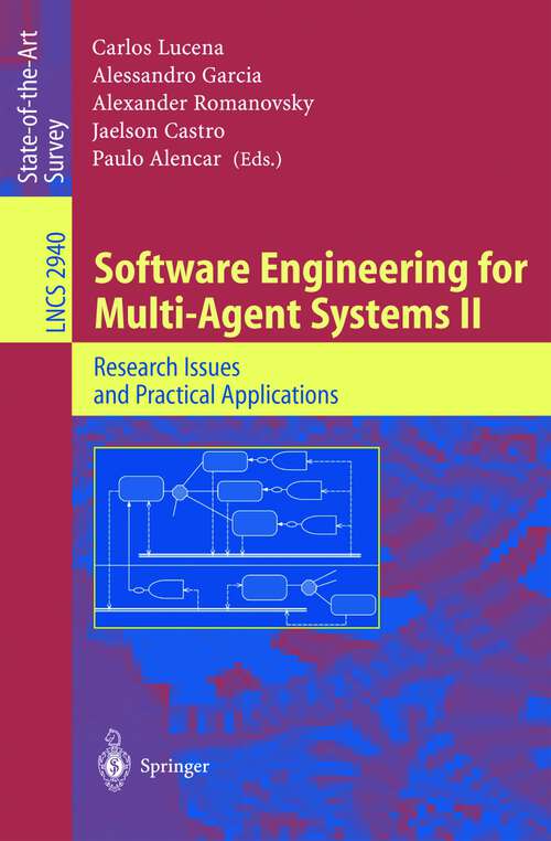 Book cover of Software Engineering for Multi-Agent Systems II: Research Issues and Practical Applications (2004) (Lecture Notes in Computer Science #2940)