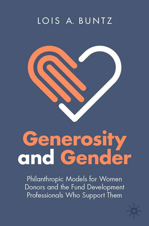 Book cover of Generosity and Gender: Philanthropic Models for Women Donors and the Fund Development Professionals Who Support Them (1st ed. 2022)