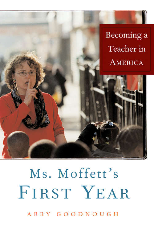 Book cover of Ms. Moffett's First Year: Becoming a Teacher in America