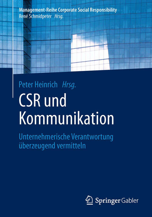 Book cover of CSR und Kommunikation: Unternehmerische Verantwortung überzeugend vermitteln (2014) (Management-Reihe Corporate Social Responsibility)