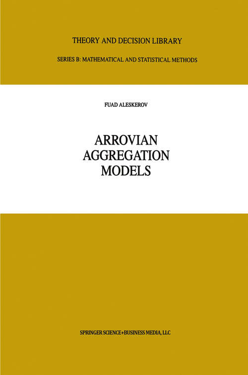 Book cover of Arrovian Aggregation Models (1999) (Theory and Decision Library B #39)