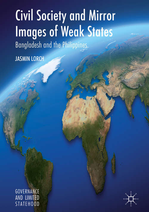 Book cover of Civil Society and Mirror Images of Weak States: Bangladesh and the Philippines (1st ed. 2017) (Governance and Limited Statehood)