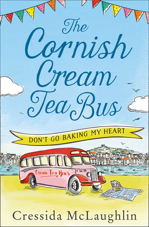 Book cover of Don’t Go Baking My Heart (The Cornish Cream Tea Bus #1)