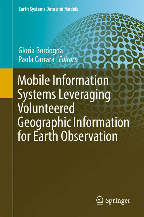 Book cover of Mobile Information Systems Leveraging Volunteered Geographic Information for Earth Observation (Earth Systems Data and Models #4)
