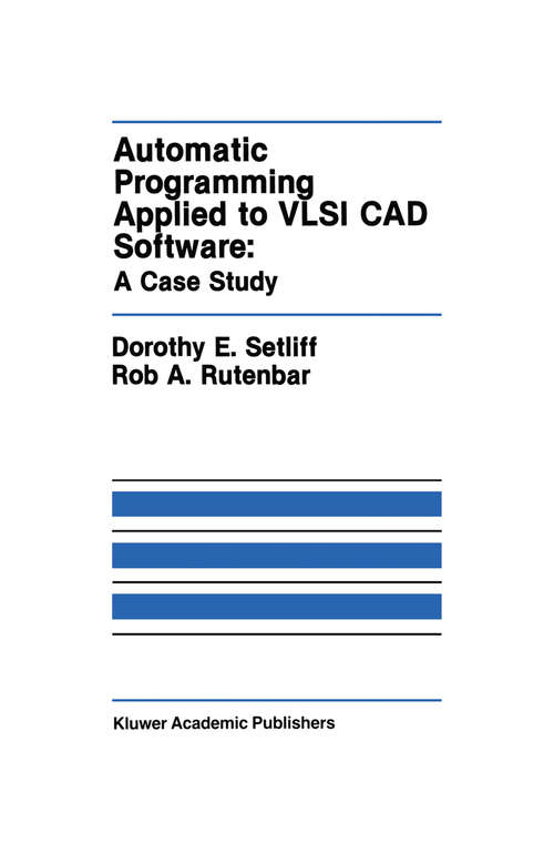 Book cover of Automatic Programming Applied to VLSI CAD Software: A Case Study (1990) (The Springer International Series in Engineering and Computer Science #101)