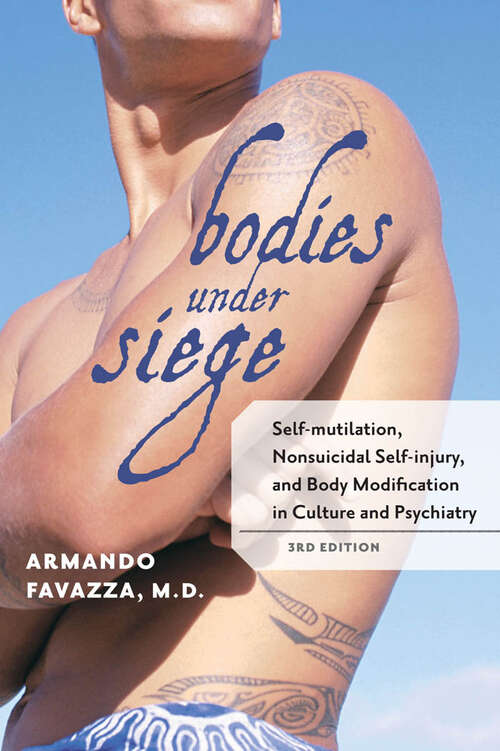 Book cover of Bodies under Siege: Self-mutilation, Nonsuicidal Self-injury, and Body Modification in Culture and Psychiatry (third edition)