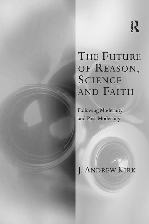 Book cover of The Future of Reason, Science and Faith: Following Modernity and Post-Modernity (Transcending Boundaries in Philosophy and Theology)