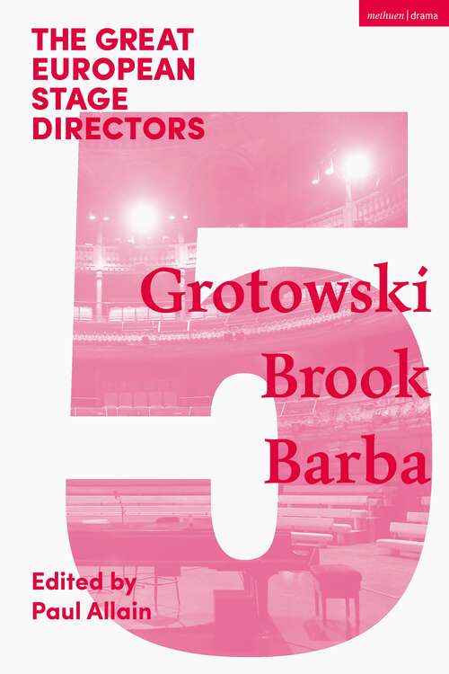 Book cover of The Great European Stage Directors Volume 5: Grotowski, Brook, Barba (Great Stage Directors)