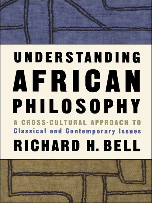 Book cover of Understanding African Philosophy: A Cross-cultural Approach to Classical and Contemporary Issues (Philosophy and the Human Situation)