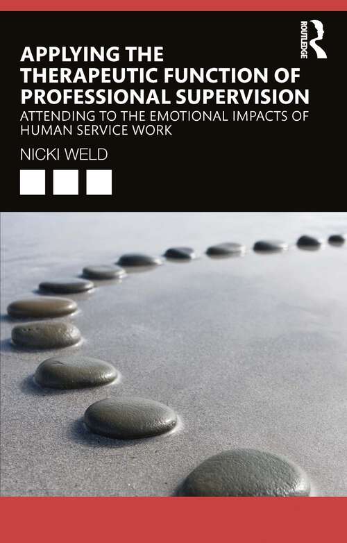 Book cover of Applying the Therapeutic Function of Professional Supervision: Attending to the Emotional Impacts of Human Service Work