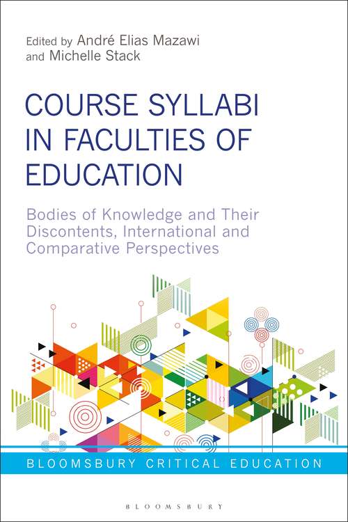 Book cover of Course Syllabi in Faculties of Education: Bodies of Knowledge and their Discontents, International and Comparative Perspectives (Bloomsbury Critical Education)