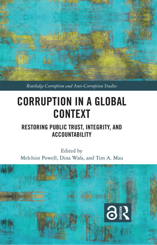 Book cover of Corruption in a Global Context: Restoring Public Trust, Integrity, and Accountability (Routledge Corruption and Anti-Corruption Studies)