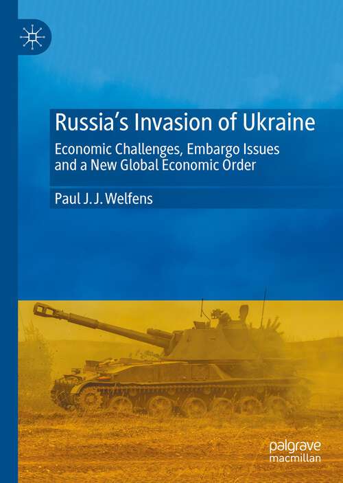 Book cover of Russia's Invasion of Ukraine: Economic Challenges, Embargo Issues and a New Global Economic Order (1st ed. 2022)