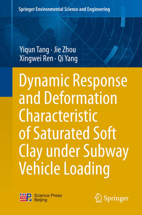 Book cover of Dynamic Response and Deformation Characteristic of Saturated Soft Clay under Subway Vehicle Loading (2014) (Springer Environmental Science and Engineering)