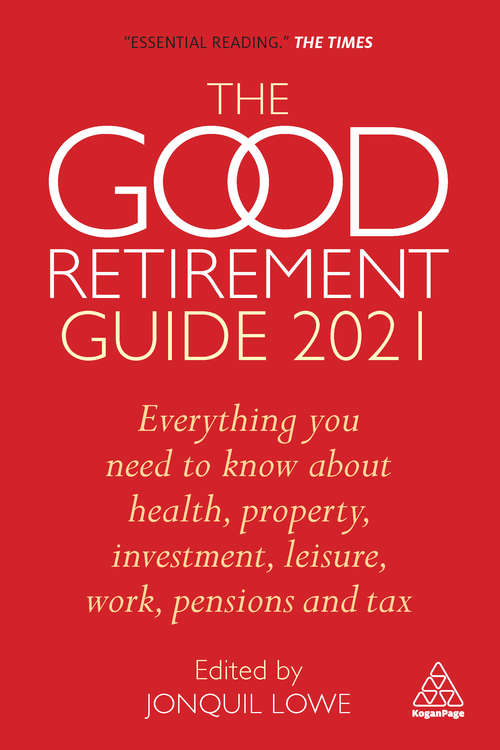 Book cover of The Good Retirement Guide 2021: Everything You Need to Know About Health, Property, Investment, Leisure, Work, Pensions and Tax (35)