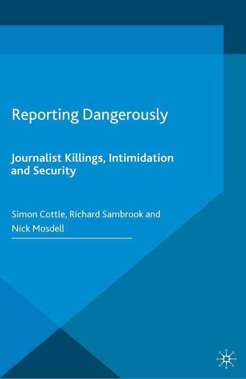 Book cover of Reporting Dangerously: Journalist Killings, Intimidation and Security (1st ed. 2016)