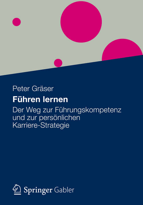 Book cover of Führen lernen: Der Weg zur Führungskompetenz und zur persönlichen  Karriere-Strategie (2013)
