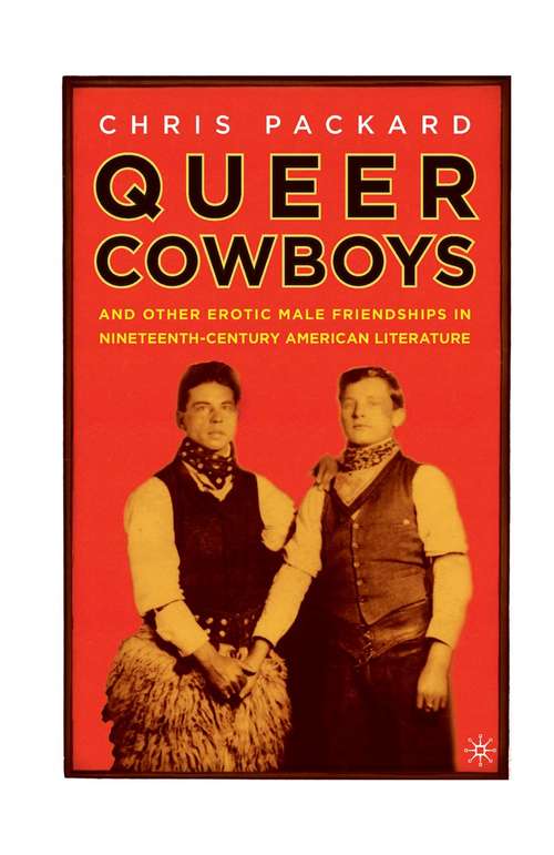 Book cover of Queer Cowboys: And Other Erotic Male Friendships in Nineteenth-Century American Literature (1st ed. 2005)