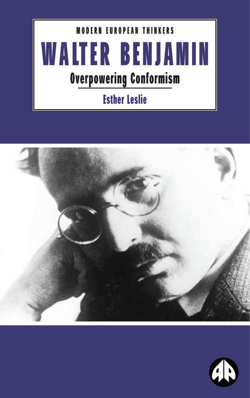 Book cover of Walter Benjamin: Overpowering Conformism (Modern European Thinkers)