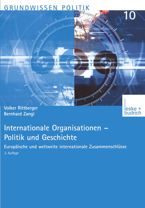 Book cover of Internationale Organisationen: Politik und Geschichte (3. Aufl. 2003) (Grundwissen Politik #10)