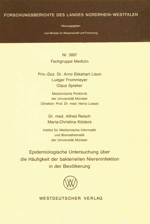 Book cover of Epidemiologische Untersuchung über die Häufigkeit der bakteriellen Niereninfektion in der Bevölkerung (1981) (Forschungsberichte des Landes Nordrhein-Westfalen #3007)