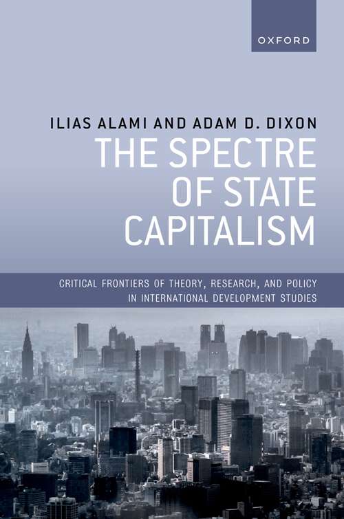 Book cover of The Spectre of State Capitalism (Critical Frontiers of Theory, Research, and Policy in International Development Studies)