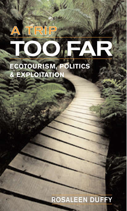Book cover of A Trip Too Far: "Ecotourism, Politics and Exploitation"