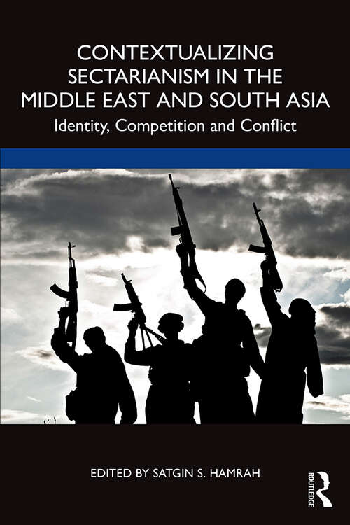 Book cover of Contextualizing Sectarianism in the Middle East and South Asia: Identity, Competition and Conflict