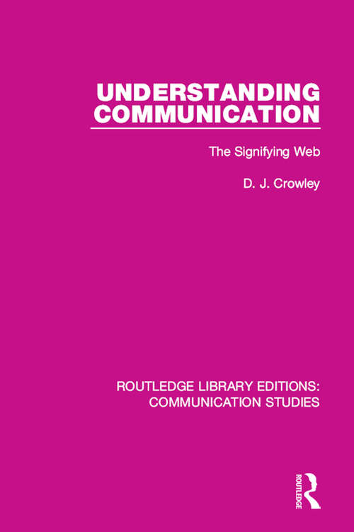Book cover of Understanding Communication: The Signifying Web (Routledge Library Editions: Communication Studies)