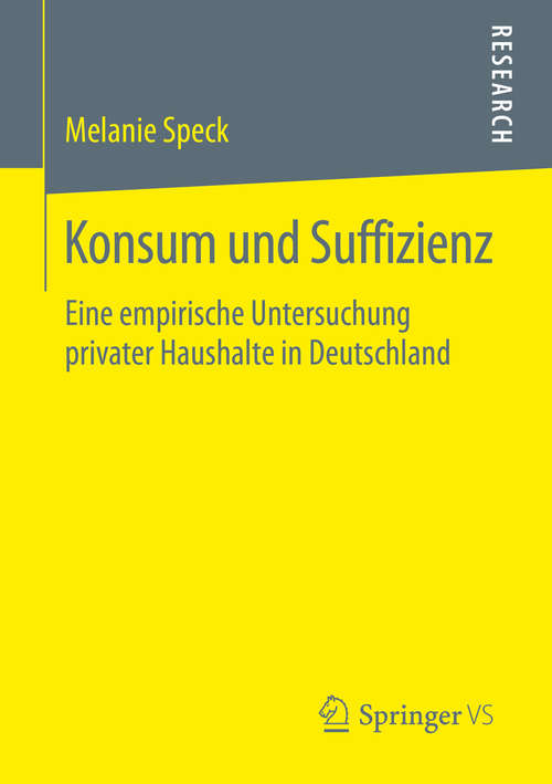 Book cover of Konsum und Suffizienz: Eine empirische Untersuchung privater Haushalte in Deutschland (1. Aufl. 2016)