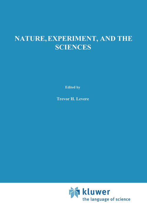 Book cover of Nature, Experiment, and the Sciences: Essays on Galileo and the History of Science in Honour of Stillman Drake (1990) (Boston Studies in the Philosophy and History of Science #120)