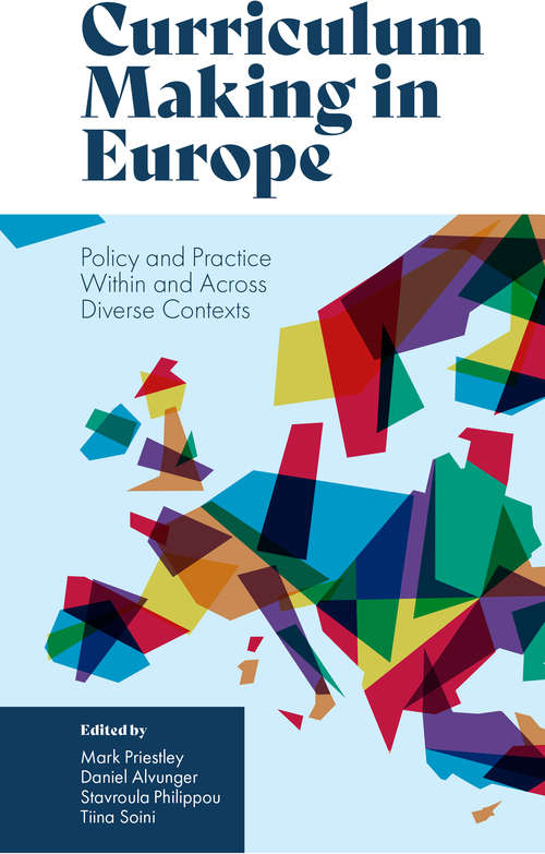 Book cover of Curriculum Making in Europe: Policy and Practice Within and Across Diverse Contexts