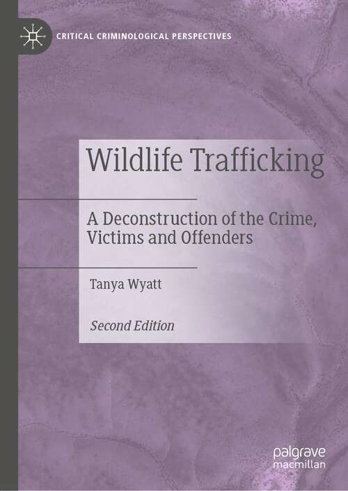 Book cover of Wildlife Trafficking: A Deconstruction of the Crime, Victims and Offenders (2nd ed. 2022) (Critical Criminological Perspectives)