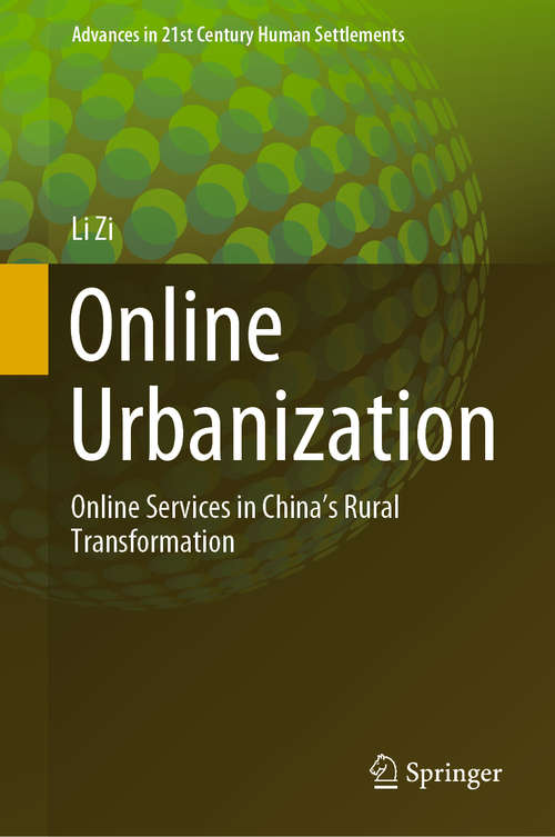 Book cover of Online Urbanization: Online Services in China’s Rural Transformation (1st ed. 2019) (Advances in 21st Century Human Settlements)